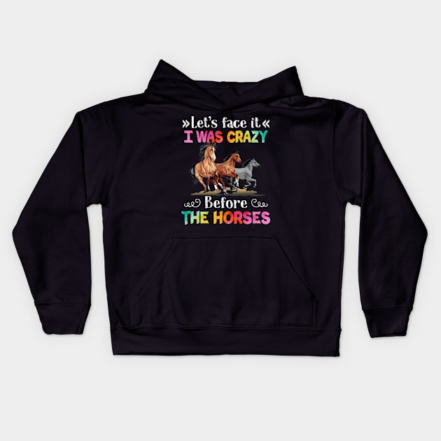 Let_s Face It I Was Crazy Before The Horse Kids Hoodie by cruztdk5